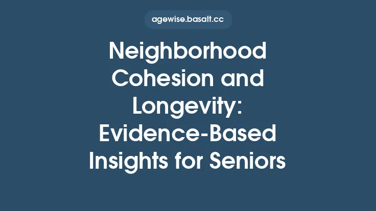 Neighborhood Cohesion and Longevity: Evidence-Based Insights for Seniors Thumbnail