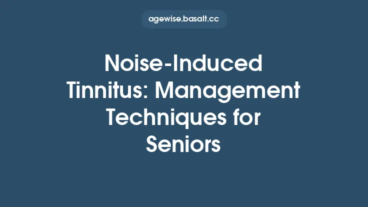 Noise-Induced Tinnitus: Management Techniques for Seniors Thumbnail