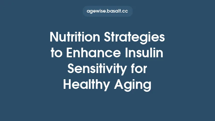 Nutrition Strategies to Enhance Insulin Sensitivity for Healthy Aging Thumbnail