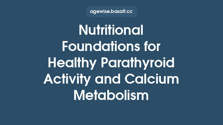 Nutritional Foundations for Healthy Parathyroid Activity and Calcium Metabolism Thumbnail
