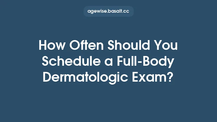 How Often Should You Schedule a Full-Body Dermatologic Exam? Thumbnail