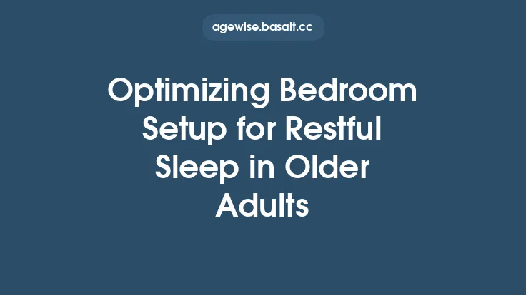 Optimizing Bedroom Setup for Restful Sleep in Older Adults Thumbnail