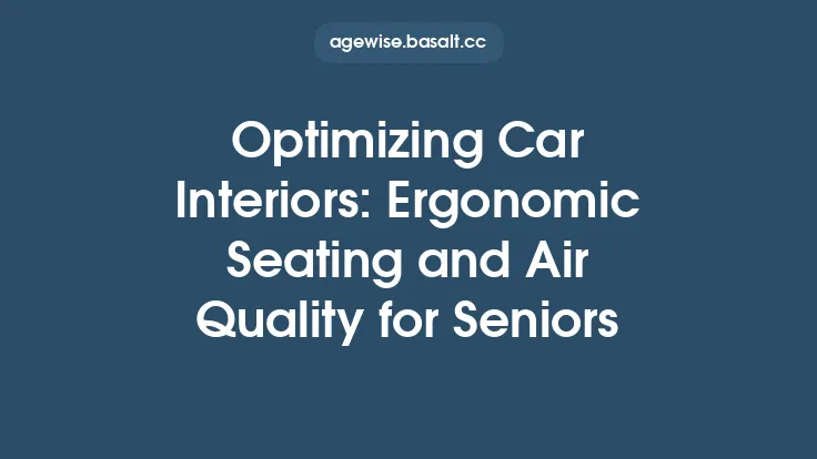 Optimizing Car Interiors: Ergonomic Seating and Air Quality for Seniors Thumbnail