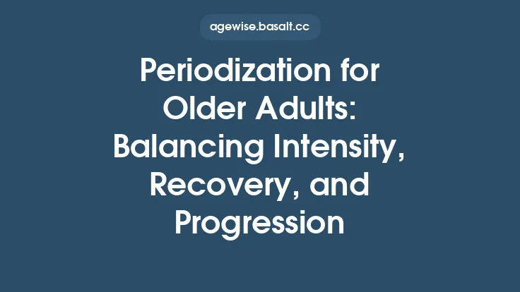 Periodization for Older Adults: Balancing Intensity, Recovery, and Progression Thumbnail