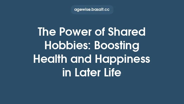 The Power of Shared Hobbies: Boosting Health and Happiness in Later Life Thumbnail