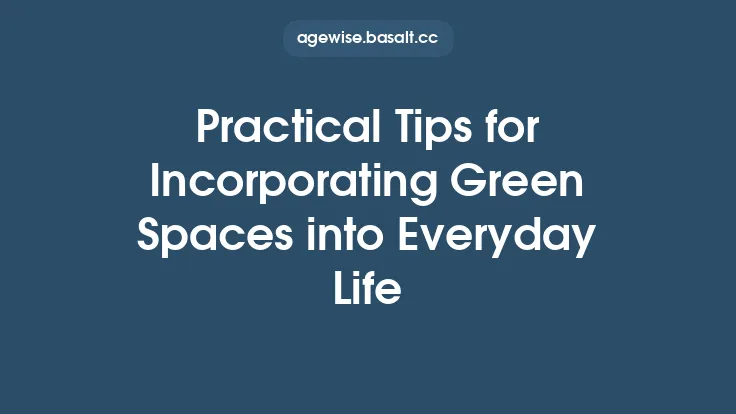 Practical Tips for Incorporating Green Spaces into Everyday Life Thumbnail