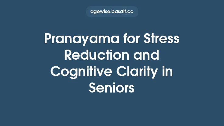 Pranayama for Stress Reduction and Cognitive Clarity in Seniors Thumbnail