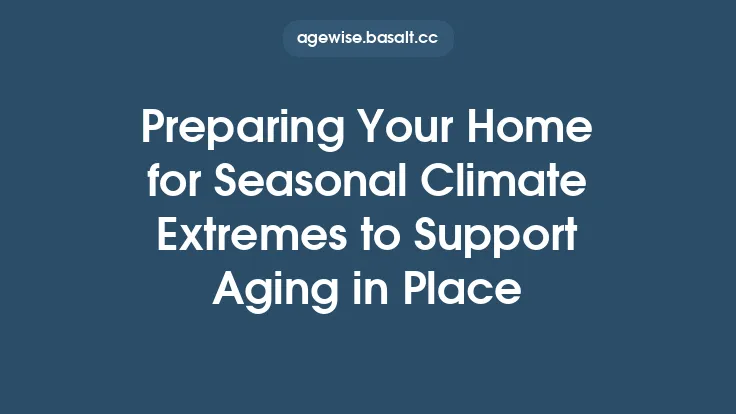 Preparing Your Home for Seasonal Climate Extremes to Support Aging in Place Thumbnail