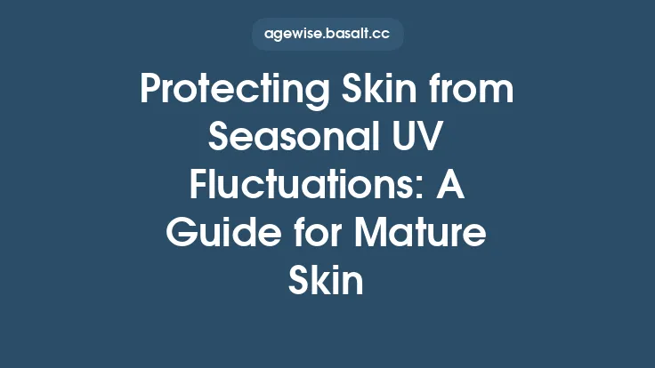 Protecting Skin from Seasonal UV Fluctuations: A Guide for Mature Skin Thumbnail
