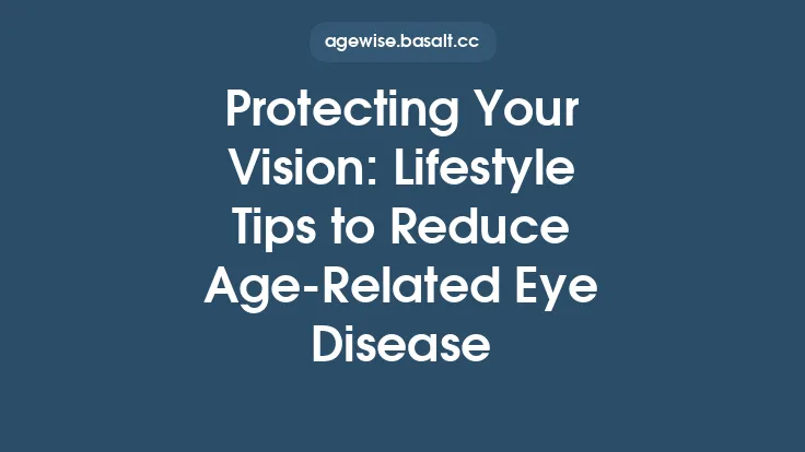 Protecting Your Vision: Lifestyle Tips to Reduce Age‑Related Eye Disease Thumbnail
