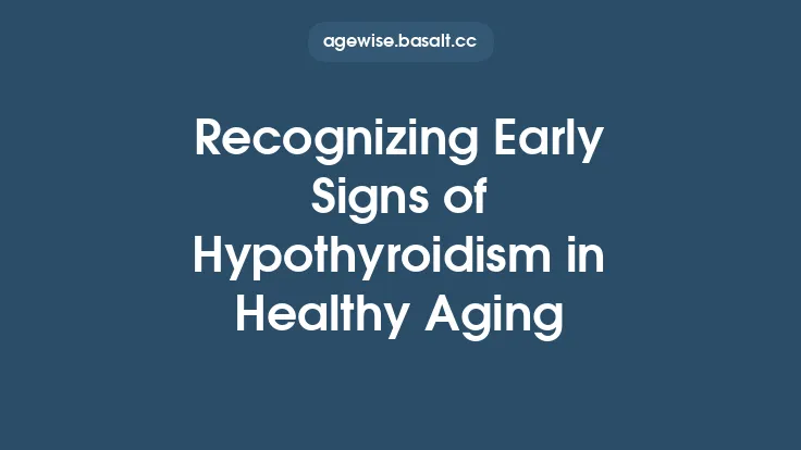 Recognizing Early Signs of Hypothyroidism in Healthy Aging Thumbnail