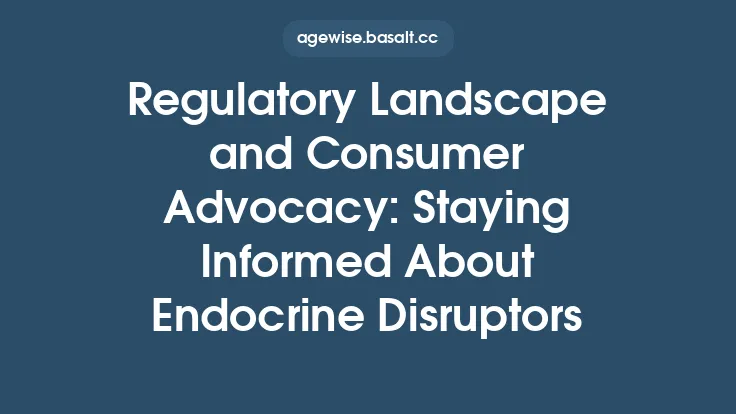 Regulatory Landscape and Consumer Advocacy: Staying Informed About Endocrine Disruptors Thumbnail