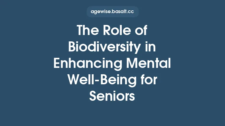 The Role of Biodiversity in Enhancing Mental Well‑Being for Seniors Thumbnail
