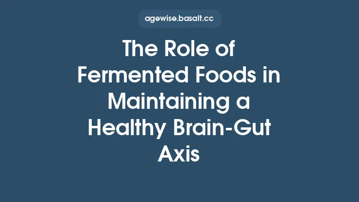 The Role of Fermented Foods in Maintaining a Healthy BrainâGut Axis Thumbnail