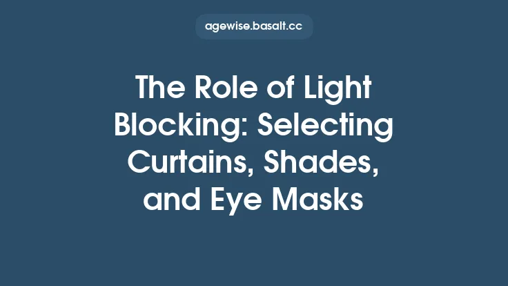 The Role of Light Blocking: Selecting Curtains, Shades, and Eye Masks Thumbnail
