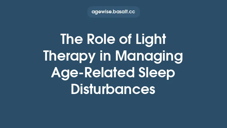 The Role of Light Therapy in Managing AgeâRelated Sleep Disturbances Thumbnail