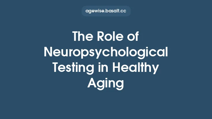The Role of Neuropsychological Testing in Healthy Aging Thumbnail