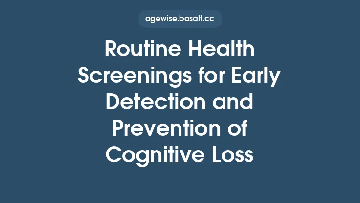 Routine Health Screenings for Early Detection and Prevention of Cognitive Loss Thumbnail