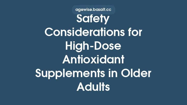 Safety Considerations for High‑Dose Antioxidant Supplements in Older Adults Thumbnail