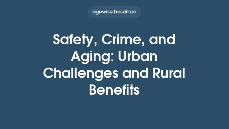 Safety, Crime, and Aging: Urban Challenges and Rural Benefits Thumbnail