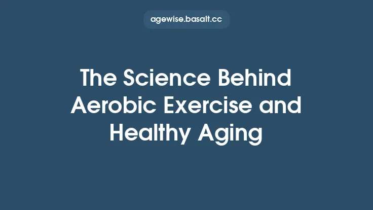 The Science Behind Aerobic Exercise and Healthy Aging Thumbnail