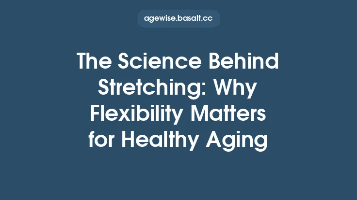 The Science Behind Stretching: Why Flexibility Matters for Healthy Aging Thumbnail