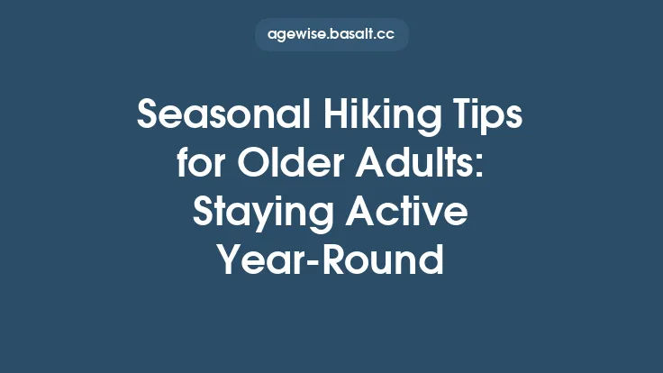 Seasonal Hiking Tips for Older Adults: Staying Active Year-Round Thumbnail
