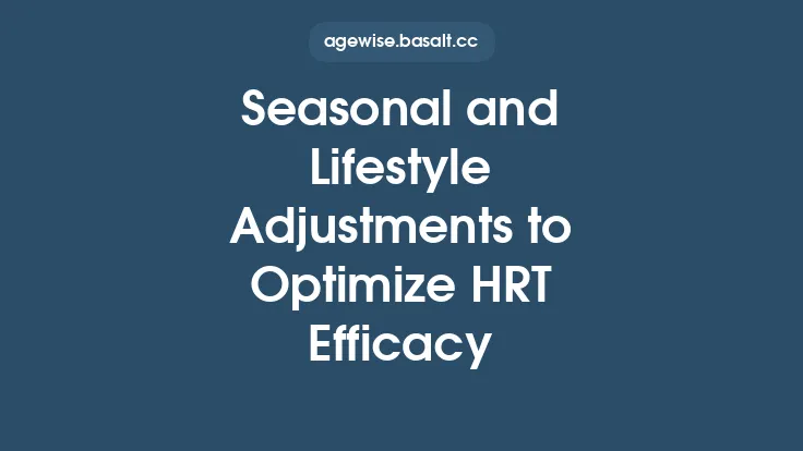 Seasonal and Lifestyle Adjustments to Optimize HRT Efficacy Thumbnail