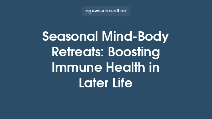 Seasonal Mind‑Body Retreats: Boosting Immune Health in Later Life Thumbnail