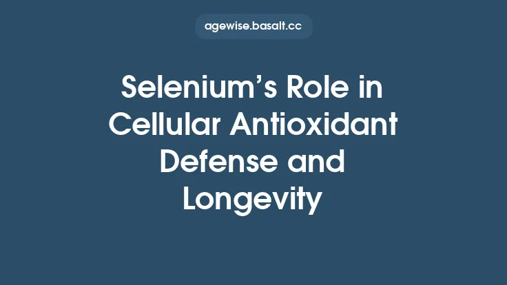 Selenium’s Role in Cellular Antioxidant Defense and Longevity Thumbnail