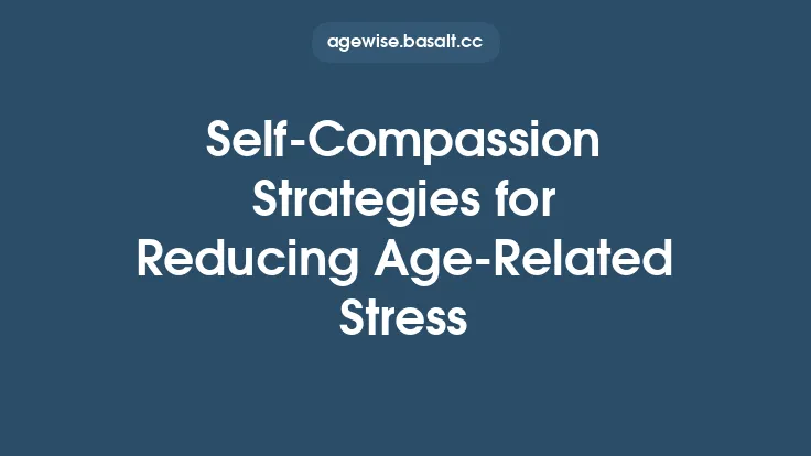 Self‑Compassion Strategies for Reducing Age‑Related Stress Thumbnail