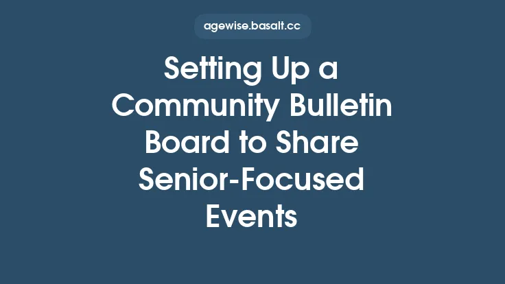 Setting Up a Community Bulletin Board to Share Senior‑Focused Events Thumbnail