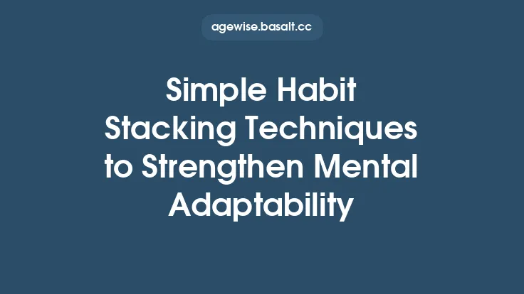 Simple Habit Stacking Techniques to Strengthen Mental Adaptability Thumbnail