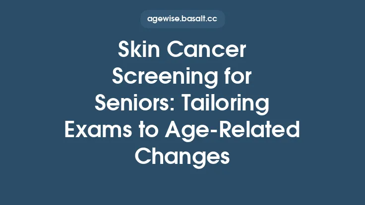 Skin Cancer Screening for Seniors: Tailoring Exams to Age‑Related Changes Thumbnail