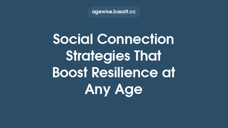 Social Connection Strategies That Boost Resilience at Any Age Thumbnail