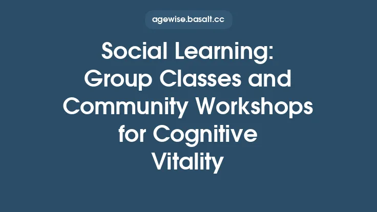 Social Learning: Group Classes and Community Workshops for Cognitive Vitality Thumbnail