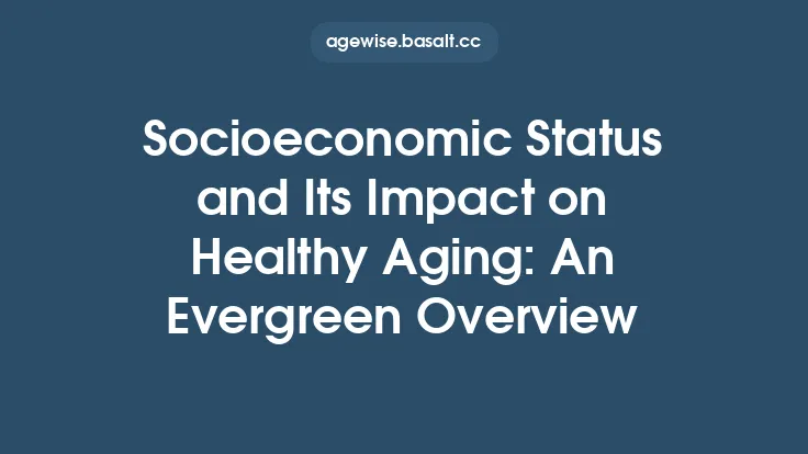 Socioeconomic Status and Its Impact on Healthy Aging: An Evergreen Overview Thumbnail