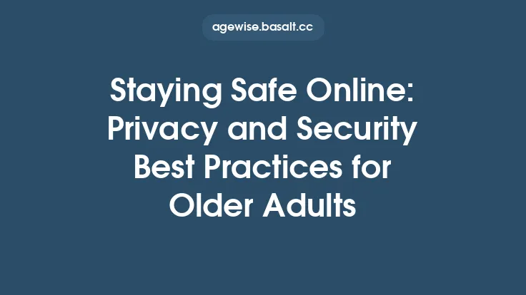 Staying Safe Online: Privacy and Security Best Practices for Older Adults Thumbnail