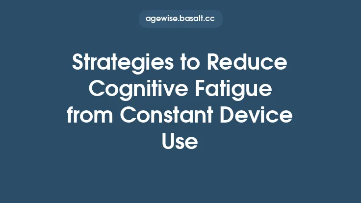 Strategies to Reduce Cognitive Fatigue from Constant Device Use Thumbnail