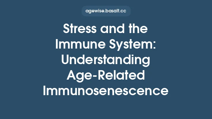 Stress and the Immune System: Understanding Age-Related Immunosenescence Thumbnail
