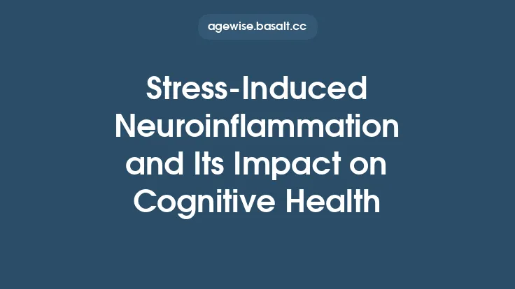 Stress-Induced Neuroinflammation and Its Impact on Cognitive Health Thumbnail