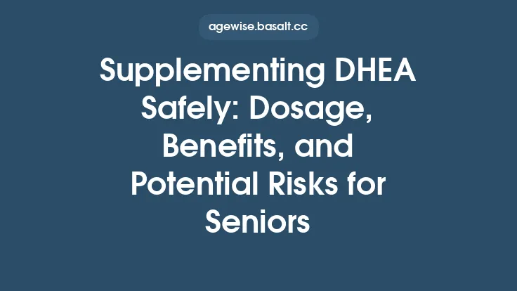 Supplementing DHEA Safely: Dosage, Benefits, and Potential Risks for Seniors Thumbnail
