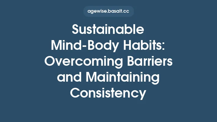 Sustainable Mind‑Body Habits: Overcoming Barriers and Maintaining Consistency Thumbnail