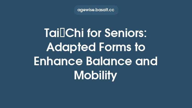 Tai Chi for Seniors: Adapted Forms to Enhance Balance and Mobility Thumbnail