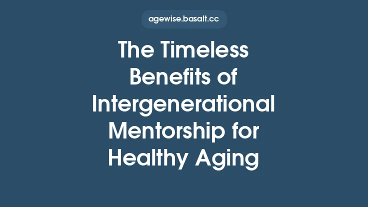 The Timeless Benefits of Intergenerational Mentorship for Healthy Aging Thumbnail