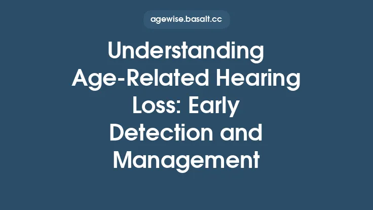 Understanding Age‑Related Hearing Loss: Early Detection and Management Thumbnail
