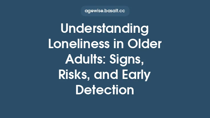Understanding Loneliness in Older Adults: Signs, Risks, and Early Detection Thumbnail