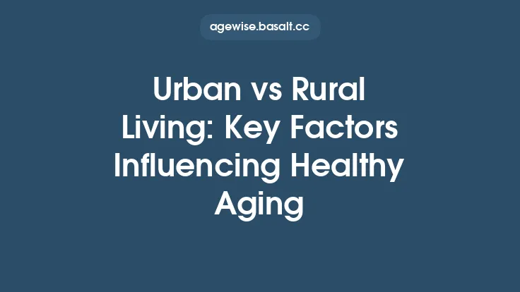 Urban vs Rural Living: Key Factors Influencing Healthy Aging Thumbnail