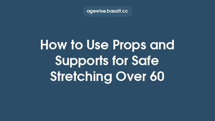 How to Use Props and Supports for Safe Stretching Over 60 Thumbnail