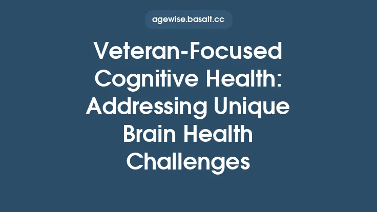Veteran‑Focused Cognitive Health: Addressing Unique Brain Health Challenges Thumbnail
